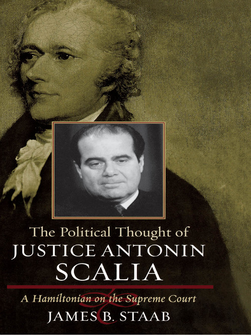 Title details for The Political Thought of Justice Antonin Scalia by James B. Staab - Available